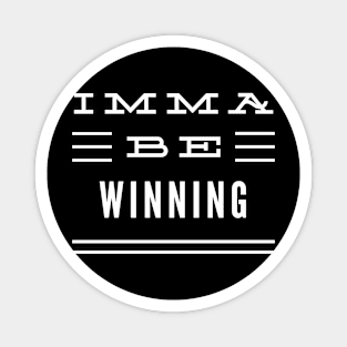 Imma Be Winning - 3 Line Typography Magnet